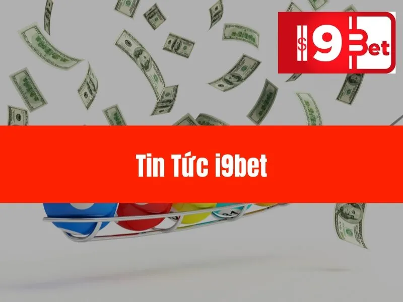 Tin Tức i9bet
